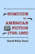 Cover: Homicide in American Fiction, 1798-1860 - Cornell University Press