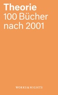 Cover: Theorie. 100 B&uuml;cher nach 2001 - Works & Nights