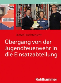 Abbildung von: Übergang von der Jugendfeuerwehr in die Einsatzabteilung - Kohlhammer