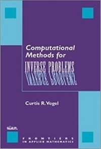 Enlarge image Cover: Computational Methods for Inverse Problems - Society for Industrial & Applied Mathematics,U.S.