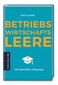 Cover: BetriebswirtschaftsLEERE: 100 Jahre BWL sind genug - Frankfurter Allgemeine Buch