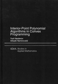 Enlarge image Cover: Interior Point Polynomial Methods in Convex Programming - Society for Industrial & Applied Mathematics,U.S.