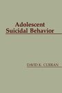 Cover: Adolescent Suicidal Behavior - Taylor & Francis