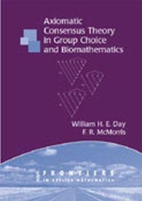 Enlarge image Cover: Axiomatic Consensus Theory in Group Choice and Biomathematics - Society for Industrial & Applied Mathematics,U.S.