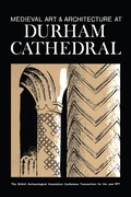 Cover: Medieval Art and Architecture at Durham Cathedral - British Archaeological Association