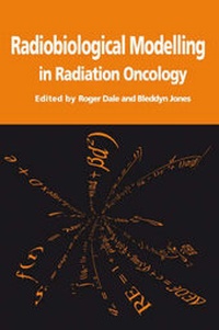Enlarge image Cover: Radiobiological Modelling in Radiation Oncology - British Institute of Radiology