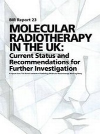 Enlarge image Cover: Molecular Radiotherapy in the UK - British Institute of Radiology