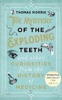 Cover: The Mystery of the Exploding Teeth and Other Curiosities from the History of Medicine - Bantam Press
