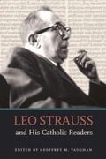 Cover: Leo Strauss and His Catholic Readers - The Catholic University of America Press