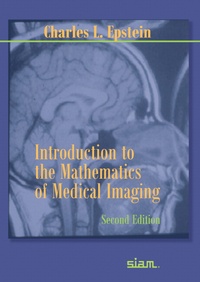 Enlarge image Cover: Introduction to the Mathematics of Medical Imaging - Society for Industrial & Applied Mathematics,U.S.
