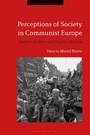 Cover: Perceptions of Society in Communist Europe - Bloomsbury Academic