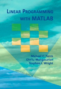 Enlarge image Cover: Linear Programming with MATLAB - Society for Industrial and Applied Mathematics