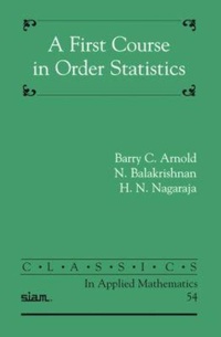 Enlarge image Cover: A First Course in Order Statistics - Society for Industrial & Applied Mathematics,U.S.