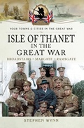 Cover: Isle of Thanet in the Great War - Pen & Sword Military