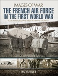 Cover: The French Air Force in the First World War - Pen & Sword Military