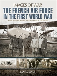 Abbildung von: The French Air Force in the First World War - Pen & Sword Military