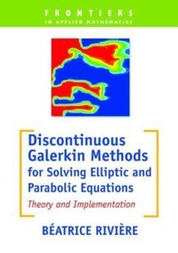 Enlarge image Cover: Discontinuous Galerkin Methods for Solving Elliptic and Parabolic Equations - Society for Industrial & Applied Mathematics,U.S.