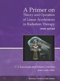 Cover: A Primer on Theory and Operation of Linear Accelerators in Radiation Therapy - Medical Physics Publishing Corporation