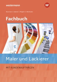 Abbildung von: Fachbuch Maler/-innen und Lackierer/-innen - Westermann Berufliche Bildung