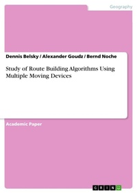 Enlarge image Cover: Study of Route Building Algorithms Using Multiple Moving Devices - GRIN Verlag