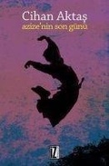 Cover: Azizenin Son G&uuml;n&uuml; - Iz Yayincilik