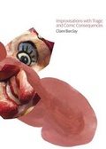 Cover: Improvisations with Tragic and Comic Consequences: Claire Barclay - The Arts Institute at Bournemouth