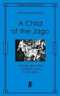 Cover: A Child of the Jago - Academy Chicago Publishers