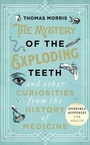 Cover: The Mystery of the Exploding Teeth and Other Curiosities from the History of Medicine - Transworld Digital