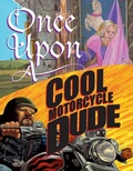 Cover: Once Upon a Cool Motorcycle Dude - Bloomsbury Childrens Books