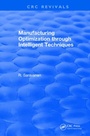 Cover: Revival: Manufacturing Optimization through Intelligent Techniques (2006) - CRC Press