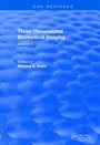 Cover: Revival: Three Dimensional Biomedical Imaging (1985) - CRC Press
