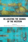 Cover: Re-Locating the Sounds of the Western - Routledge
