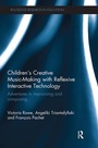 Cover: Children's Creative Music-Making with Reflexive Interactive Technology - Routledge