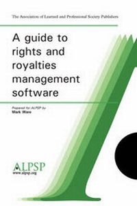 Enlarge image Cover: A Guide to Rights and Royalties Management Software - Association of Learned and Professional Society Pu