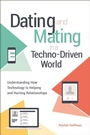 Cover: Dating and Mating in a Techno-Driven World - Praeger Publishers Inc