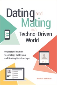 Enlarge image Cover: Dating and Mating in a Techno-Driven World - Praeger Publishers Inc