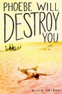 Cover: Phoebe Will Destroy You - Simon Pulse;Simon & Schuster Books for Young Readers