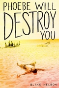 Cover: Phoebe Will Destroy You - Simon Pulse;Simon & Schuster Books for Young Readers