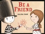 Cover: Be a Friend - Bloomsbury Childrens Books