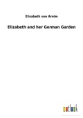 Cover: Elizabeth and her German Garden - Outlook Verlag
