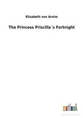 Cover: The Princess Priscilla?s Fortnight - Salzwasser-Verlag GmbH