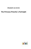 Cover: The Princess Priscilla?s Fortnight - Salzwasser-Verlag GmbH