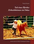 Cover: Tod eines Pferdes: Zirkuslektionen im Fokus - BoD - Books on Demand