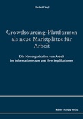 Cover: Crowdsourcing-Plattformen als neue Marktpl&auml;tze f&uuml;r Arbeit - Edition Rainer Hampp