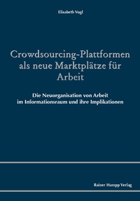 Abbildung von: Crowdsourcing-Plattformen als neue Marktplätze für Arbeit - Edition Rainer Hampp