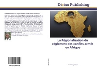 Abbildung von: La Régionalisation du règlement des conflits armés en Afrique - Dictus Publishing