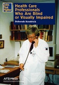 Cover: Health Care Professionals Who Are Blind or Visually Impaired - AFB Press