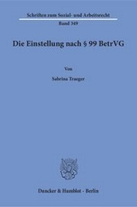 Abbildung von: Die Einstellung nach § 99 BetrVG. - Duncker & Humblot