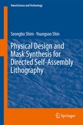 Cover: Physical Design and Mask Synthesis for Directed Self-Assembly Lithography - Springer