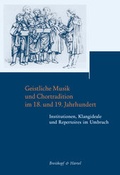 Cover: Geistliche Musik und Chortradition im 18. und 19. Jahrhundert - Breitkopf & H&auml;rtel